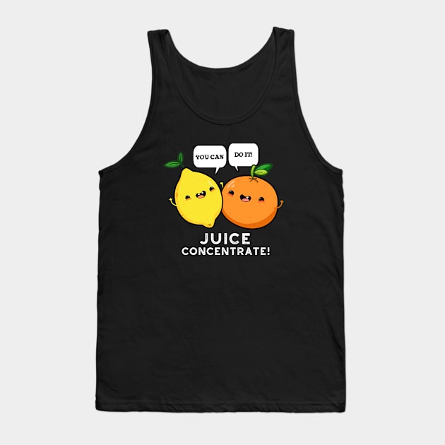 You Can Do It Juice Concentrate Funny Positive Fruit Pun Tank Top by punnybone